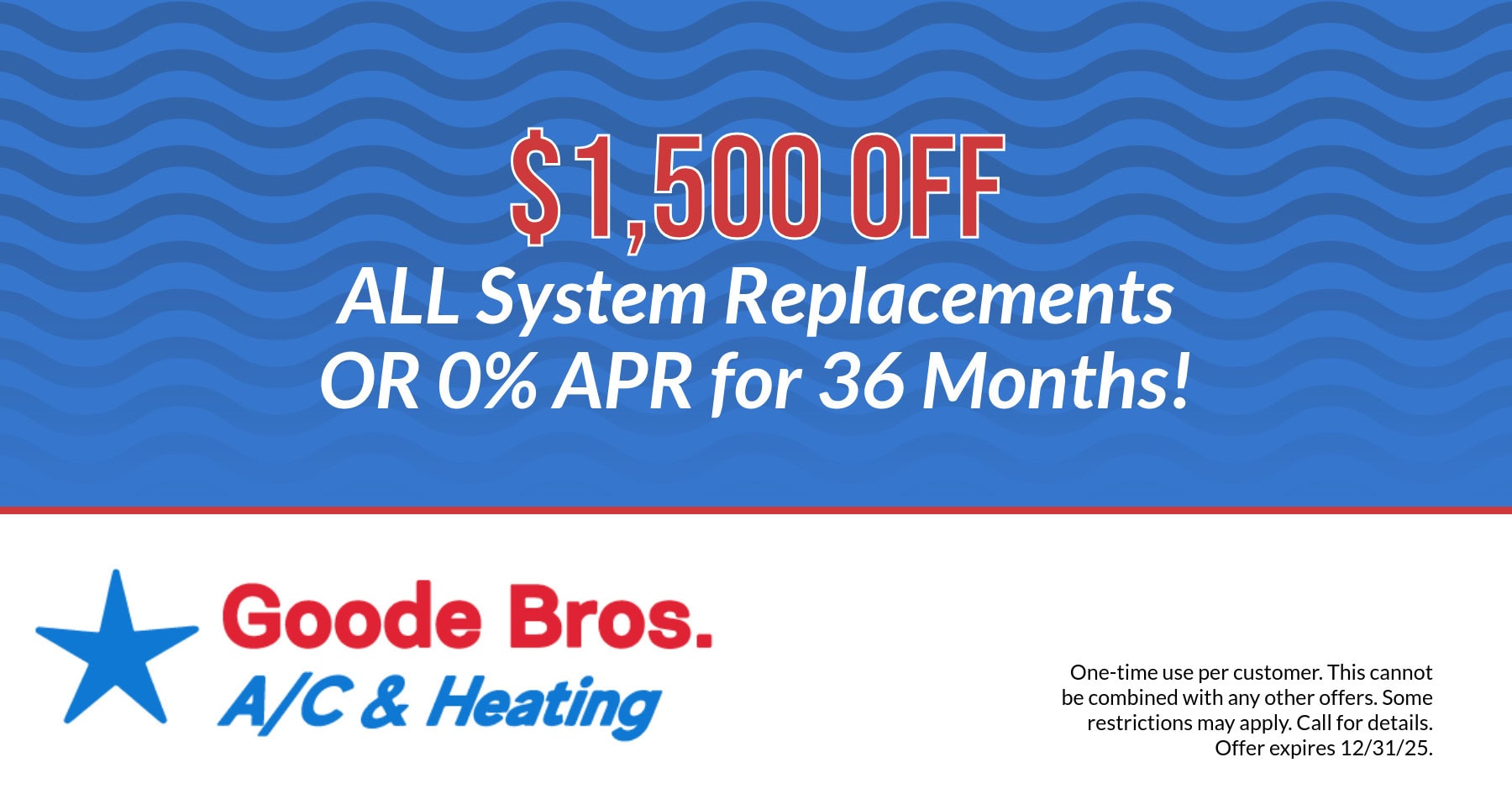 $1,500 OFF all system replacements or 0% APR for 36 months.